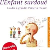 Couverture du livre L'ENFANT SURDOUE L'AIDER A GRANDIR - Jeanne Siaud Facchin