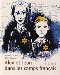 Couverture du livre Alex et Léon dans les camps français : 1942/1943 - Rolande Causse