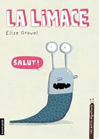 Couverture du livre La limace - Elise Gravel