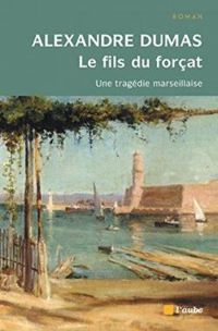 Alexandre Dumas - Le fils du forçat