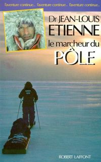 Couverture du livre MARCHEUR DU POLE - Jean Louis Etienne