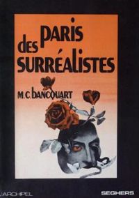 Marie Claire Bancquart - Paris des Surréalistes