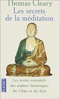 Thomas Cleary - Les Secrets de la méditation