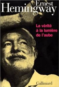 Couverture du livre La vérité à la lumière de l'aube - Ernest Hemingway