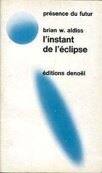 Brian Wilson Aldiss - L'instant de l'éclipse