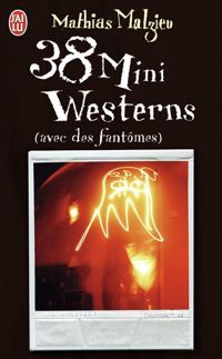 Mathias Malzieu - 38 mini westerns (avec des fantômes)