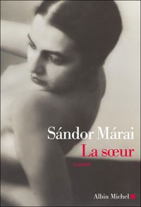 Couverture du livre La Soeur - Sndor Mrai - Catherine Fay