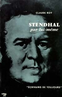 Claude Roy - Stendhal, par lui-même