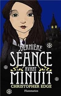 Couverture du livre Dernière séance avant minuit - Christopher Edge