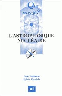 Couverture du livre L'astrophysique nucléaire - Jean Audouze - Sylvie Vauclair