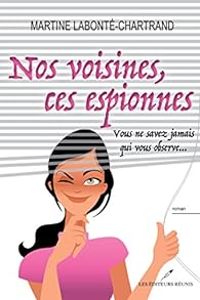 Couverture du livre Nos voisines, ces espionnes - Martine Labonte Chartrand