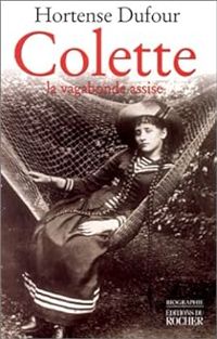 Couverture du livre Colette : La Vagabonde assise - Hortense Dufour