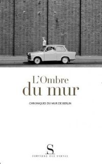 Couverture du livre L'Ombre du mur - Velibor Colic