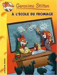 Geronimo Stilton - A l'école du fromage