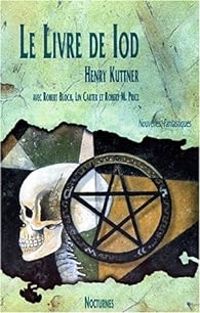 Henry Kuttner - Le Livre de Iod