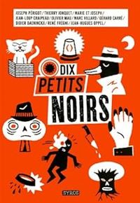 Couverture du livre Dix petits noirs - Didier Daeninckx - Thierry Jonquet - Marc Villard - Olivier Mau - Jean Hugues Oppel - Rene Fregni - Jean Loup Craipeau - Joseph Perigot - Marie Et Joseph - Gerard Carre