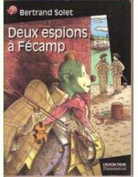 Couverture du livre Deux espions à Fécamp - Bertrand Solet