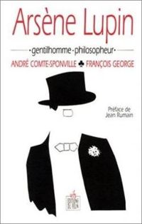 Andre Comte Sponville - Francois George - Arsène Lupin, gentilhomme-philosopheur