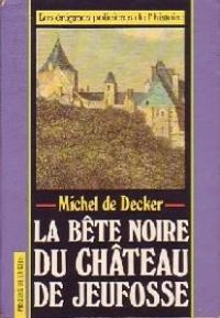 Michel De Decker - La bete noire du chateau de jeufosse