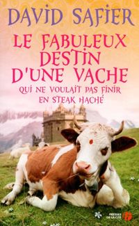 Couverture du livre Le Fabuleux Destin d'une vache qui ne voulait pas finir en steak haché - David Safier