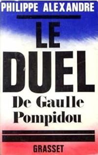 Couverture du livre Le duel. De Gaulle-Pompidou - Philippe Alexandre