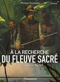 Couverture du livre A la recherche du fleuve sacré  - Philippe Nessmann