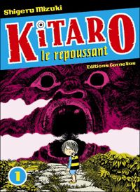 Mizuki Shigeru - KITARO LE REPOUSSANT TOME 1