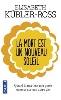 Couverture du livre La Mort est un nouveau soleil - Elisabeth Kubler Ross