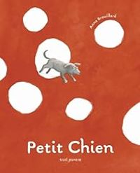 Couverture du livre Petit chien - Anne Brouillard