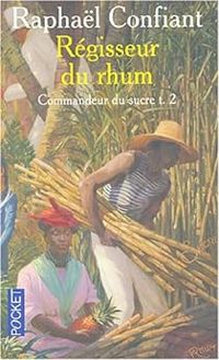 Couverture du livre Régisseur du rhum - Raphal Confiant