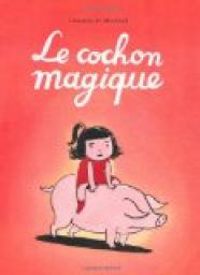 Couverture du livre Le cochon magique - Dorothee De Monfreid