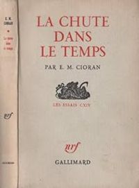 Emil Cioran - La Chute dans le temps