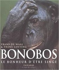 Frans De Waal - Frans Lanting - Bonobos : Le bonheur d'être singe