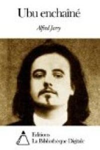 Alfred Jarry - Ubu enchaîné