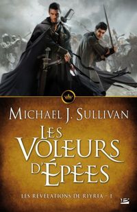 Michael J. Sullivan - Les Voleurs d'épées: Les Révélations de Riyria, T1