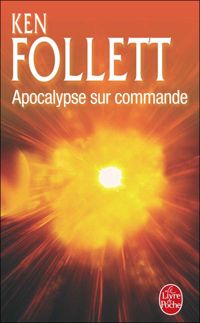 Couverture du livre Apocalypse sur commande - Ken Follett