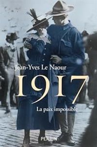 Couverture du livre 1917 : La paix impossible - Jean Yves Le Naour