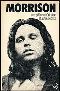 Jim Morrison - Une prière américaine, et autres écrits