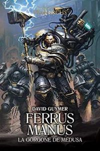 David Guymer - Ferrus Manus : La Gorgogne de Medusa