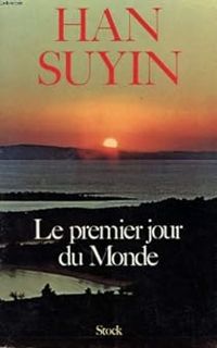 Couverture du livre Le premier Jour du Monde - Han Suyin