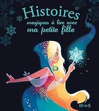 Couverture du livre Histoires magiques à lire avec ma petite fille - Charlotte Grossetete