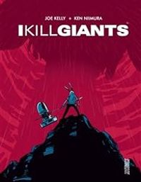 Joe Kelly - Jm Niimura - Jose M Ken Niimura - I Kill Giants