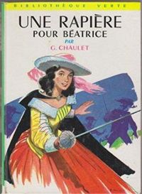 Couverture du livre Béatrice : Une rapière pour Béatrice - Georges Chaulet