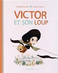 Couverture du livre Victor et son loup - Michal Escoffier - Clement Lefevre