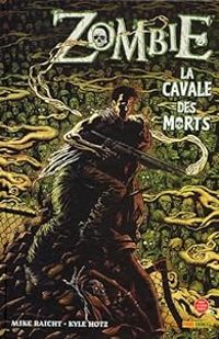 Mike Raicht - Kyle Hotz - Zombie : La cavale des morts