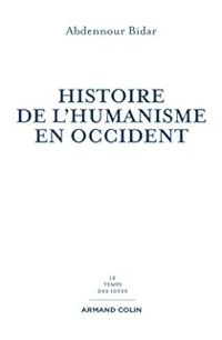 Couverture du livre Histoire de l'humanisme en Occident - Abdennour Bidar