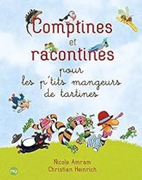 Couverture du livre Comptines et racontines pour les p'tits mangeurs de tartines - Christian Heinrich - Nicole Amram