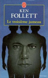 Couverture du livre Le Troisième Jumeau - Ken Follett