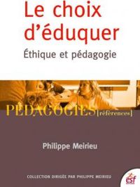 Couverture du livre Le choix d'éduquer : Ethique et pédagogie - Philippe Meirieu