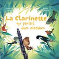 Katherine Pancol - Jerome Pelissier - La clarinette qui parlait aux oiseaux